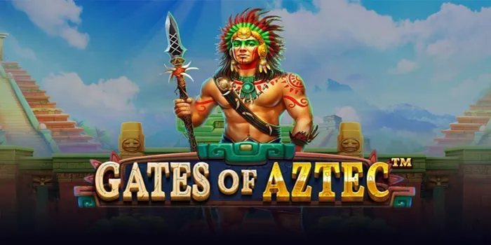 Gates Of Aztec - Game Slot Online Yang Spektakuler