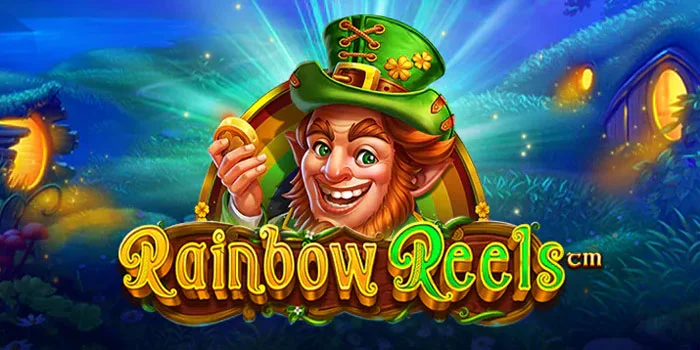 Rainbow Reels – Keseruan Bermain Slot Gulungan Pelangi Anti Rungkad