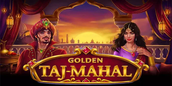 Slot Golden Taj Mahal – Slot Gacor Anti Rungkad Paling Menarik